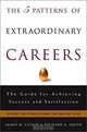 The Five Patterns of Extraordinary Careers: The Guide for Achieving Success and Satisfaction, James M. Citrin, Richard A. Smith 