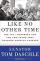 Like No Other Time : The 107th Congress and the Two Years That Changed America Forever, Tom Daschle 