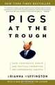 Pigs at the Trough: How Corporate Greed and Political Corruption Are Undermining America, Arianna Huffington 