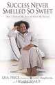 Success Never Smelled So Sweet : How I Followed My Nose and Found My Passion, LISA PRICE, HILARY BEARD 