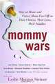 Mommy Wars: Stay-at-Home and Career Moms Face Off on Their Choices, Their Lives, Their Families, Leslie Morgan Steiner 