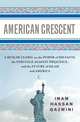 American Crescent: A Muslim Cleric on the Power of His Faith, the Struggle Against Prejudice, and the Future of Islam and America, Hassan Qazwini, Brad Crawford 