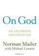 On God: An Uncommon Conversation, Norman Mailer 