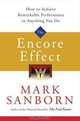 The Encore Effect: How to Achieve Remarkable Performance in Anything You Do, Mark Sanborn 
