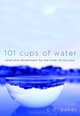 101 Cups of Water: Relief and Refreshment for the Tired, Thirsty Soul, C.D. Baker 