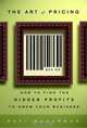 The Art of Pricing: How to Find the Hidden Profits to Grow Your Business, Rafi Mohammed 