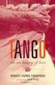 Tango: The Art History of Love, Robert Farris Thompson 