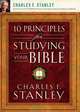 10 Principles for Studying Your Bible, Charles F. Stanley 