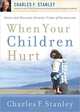 When Your Children Hurt, Charles F. Stanley 