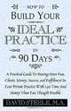 How to Build Your Ideal Practice in 90 Days, David Steele 
