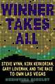 Winner Takes All: Steve Wynn, Kirk Kerkorian, Gary Loveman, and the Race to Own Las Vegas, Christina Binkley 