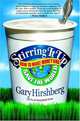 Stirring It Up: How to Make Money and Save the World, Gary Hirshberg 
