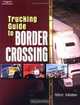 Trucking Guide to Border Crossing, Alice Adams 