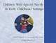 Children With Special Needs in Early Childhood Settings: Identification, Intervention, Inclusion, Carol L. Paasche, Lola Gorrill, Bev Strom 