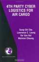 4th Party Cyber Logistics for Air Cargo (International Series in Operations Research & Management Science), Sung-Chi Chu 