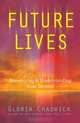Future Lives: Discovering & Understanding Your Destiny, Gloria Chadwick 