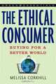 The Ethical Consumer: Buying for a Better World (Green Essentials), Melissa Corkhill 
