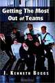 Getting the Most Out of Teams, J. Kenneth Boggs 