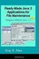 Ready-Made Java Tm 2 Applications for File Maintenance: Templates 2000 for Java Tm 1.2, Eng E. Aleu 
