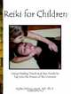 Reiki for Children: Using Healing Touch and Raw Foods to Tap into the Power of the Universe, Kytka Hilmar-Jezek 