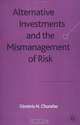Alternative Investments and the Mismanagement of Risk, Dimitris N. Chorafas 