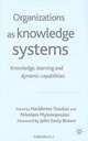 Organizations As Knowledge Systems: Knowledge, Learning, and Dynamic Capabilities, Haridimos Tsoukas, Nicos Mylonopoulos 