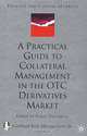 A Practical Guide to Collateral Management in the OTC Derivatives Market (Finance and Capital Markets), Penny Davenport 