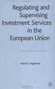Regulating and Supervising Investment Services in the European Union, Yannis V. Avgerinos 