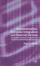 Europeanization, European Integration and Financial Services : Developing Theoretical Frameworks and Synthesising Methodological, Kerry E. Howell 