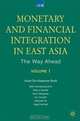 Monetary and Financial Integration in East Asia: The Way Ahead: Volume 1, 