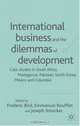 International Business and the Dilemmas of Development : Case Studies in South Africa, Madagascar, Pakistan, South Korea, Mexico, and Columbia, 