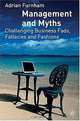 Management and Myths : Challenging the Fads, Fallacies and Fashions, Adrian Furnham 