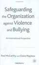 Safeguarding the Organization against Violence and Bullying : An International Perspective, Claire Mayhew, Paul McCarthy 