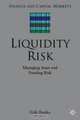 Liquidity Risk : Managing Asset and Funding Risks (Finance and Capital Markets), Erik Banks 
