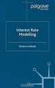 Interest Rate Modelling (Finance and Capital Markets Series), Simona Svoboda 