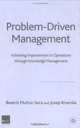 Problem Driven Management : Achieving Improvement in Operations Through Knowledge Management, Beatriz Munoz-Seca 