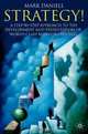 Strategy : A Step by Step Approach to the Development and Presentation of World Class Business Strategy, Mark Daniell 
