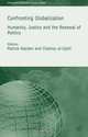Confronting Globalization: Humanity, Justice and the Renewal of Politics (International Political Economy), 
