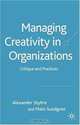 Managing Creativity in Organizations: Critique and Practices, Alexander Styhre, Mats Sundgren 