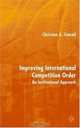 Improving International Competition Order : An Institutional Approach, Christian A. Conrad 