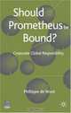 Should Prometheus Be Bound? : Corporate Global Responsibility, Philippe de Woot 