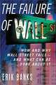 The Failure of Wall Street: How and Why Wall Street Fails and What Can Be Done About It, Erik Banks 