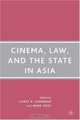 Cinema, Law, and the State in Asia, Corey K. Creekmur, Mark Sidel 