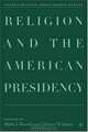 Religion and the American Presidency (The Evolving American Presidency), Mark J. Rozell, Gleaves Whitney 