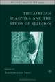 The African Diaspora and the Study of Religion (Religion/Culture/Critique), 