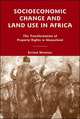 Socioeconomic Change and Land Use in Africa: The Transformation of Property Rights in Maasailand, Esther Mwangi 