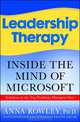 Leadership Therapy: Inside the Mind of Microsoft, Anna Rowley 