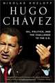 Hugo Chavez: Oil, Politics, and the Challenge to the U.S., Nikolas Kozloff 