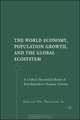 The World Economy, Population Growth, and the Global Ecosystem: A Unified Theoretical Model of Interdependent Dynamic Systems, Harland Wm. Whitmore 