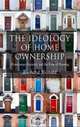 The Ideology of Home Ownership: Homeowner Societies and the Role of Housing, Richard Ronald 